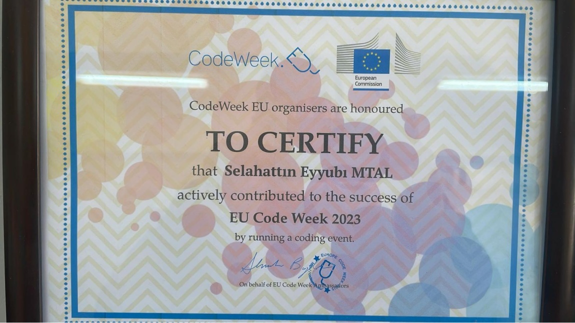  ‘Closer to Math’ ve ‘Exploring to STEAM’ e Twinning projesi TO CERTIFY that Selahattın Eyyubı MTAL actively contributed to the success of EU Code Week 2023